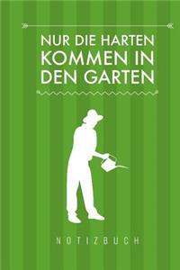 Nur die Harten kommen in den Garten