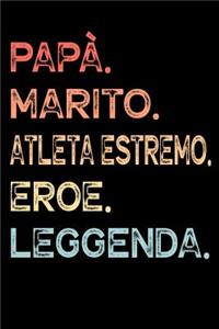 Papà. Marito. Atleta Estremo. Eroe. Leggenda.