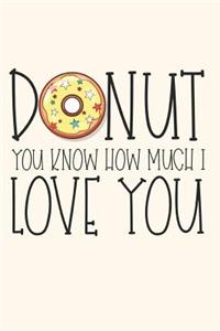 Donut You Know How Much I Love You