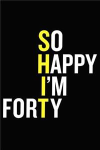 So Happy I'm Forty
