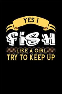 Yes I Fish Like a Girl Try to Keep Up