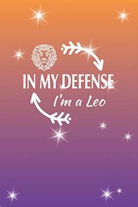 In My Defense I'm A Leo: Leo Zodiac Sign Blank Lined Journal