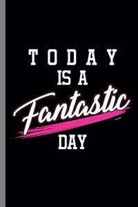 Today is a Fantastic Day