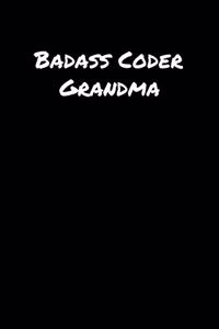 Badass Coder Grandma: A soft cover blank lined journal to jot down ideas, memories, goals, and anything else that comes to mind.