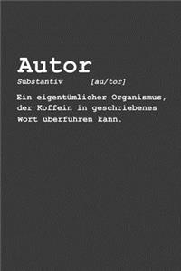 Autor Substantiv Ein eigentümlicher Organismus, der Koffein in geschriebenes Wort überführen kann.