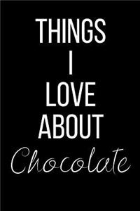 Things I Love About Chocolate