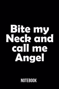 Bite my Neck and call me Angel - Notebook