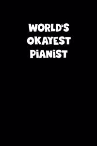 World's Okayest Pianist Notebook - Pianist Diary - Pianist Journal - Funny Gift for Pianist