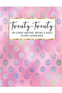 Twenty - Twenty The Ultimate 2020 Pixel Monthly & Weekly Planner Calendar Book