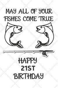 May All Of Your Fishes Come True Happy 21st Birthday