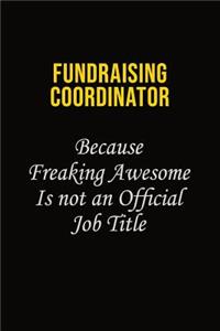 Fundraising Coordinator Because Freaking Asweome Is Not An Official Job Title