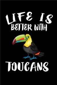 Life Is Better With Toucans