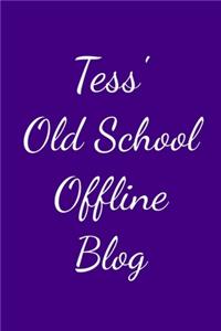 Tess's Old School Offline Blog