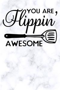 you are flippin awesome
