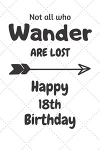 Not all who Wander are lost Happy 18th Birthday