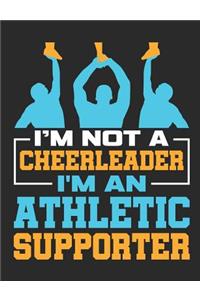 I'm Not a Cheerleader I'm an Athletic Supporter