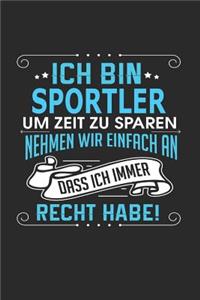 Ich Bin Sportler Um Zeit Zu Sparen Nehmen Wir Einfach an Dass Ich Immer Recht Habe!