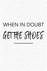 When in Doubt Get the Shoes