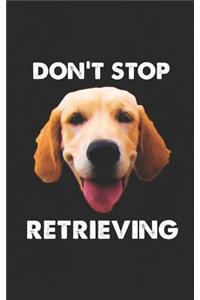 Don't Stop Retrieving
