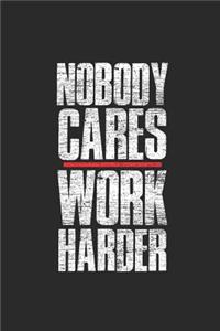 Nobody Cares Work Harder