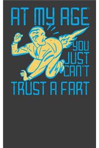 At My Age You Just Can't Trust A Fart