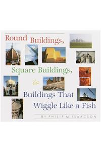 Round Buildings, Square Buildings, and Buildings That Wiggle Like a Fish