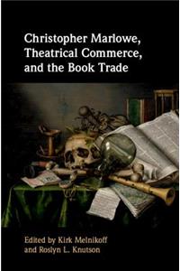 Christopher Marlowe, Theatrical Commerce, and the Book Trade