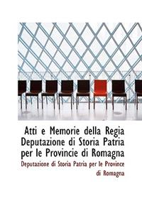 Atti E Memorie Della Regia Deputazione Di Storia Patria Per Le Provincie Di Romagna