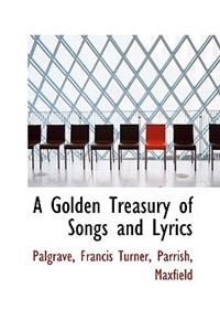 A Golden Treasury of Songs and Lyrics