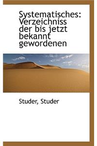 Systematisches: Verzeichniss Der Bis Jetzt Bekannt Gewordenen