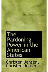 The Pardoning Power in the American States
