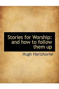 Stories for Worship: And How to Follow Them Up