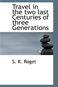 Travel in the Two Last Centuries of Three Generations