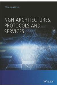 NGN Architectures, Protocols and Services