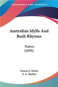Australian Idylls And Bush Rhymes: Poems (1896)