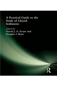 A Practical Guide to the Study of Glacial Sediments