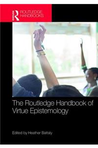 Routledge Handbook of Virtue Epistemology