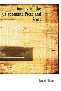 Annals of the Caledonians Picts and Scots