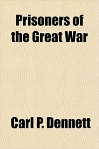 Prisoners of the Great War; Authoritative Statement of Conditions in the Prison Camps of Germany