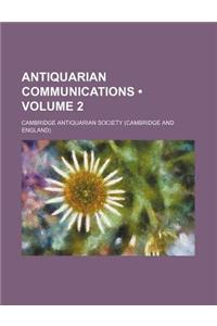 Antiquarian Communications (Volume 2)