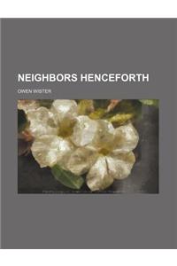 Neighbors Henceforth