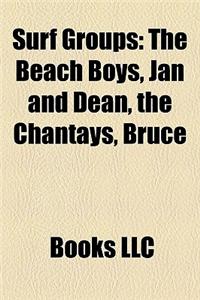 Surf Groups: The Beach Boys, Jan and Dean, the Chantays, Bruce
