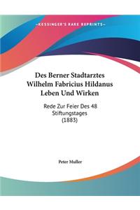 Des Berner Stadtarztes Wilhelm Fabricius Hildanus Leben Und Wirken