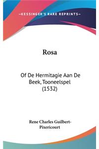 Rosa: Of de Hermitagie Aan de Beek, Tooneelspel (1532)