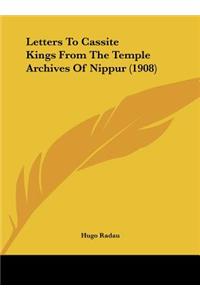 Letters to Cassite Kings from the Temple Archives of Nippur (1908)