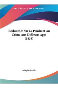 Recherches Sur Le Penchant Au Crime Aux Differens Ages (1833)