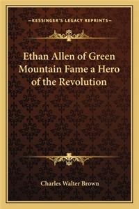 Ethan Allen of Green Mountain Fame a Hero of the Revolution