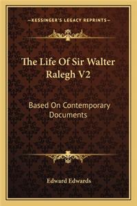 Life of Sir Walter Ralegh V2