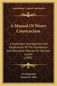 Manual of Weave Construction a Manual of Weave Construction