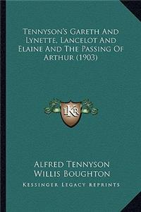 Tennyson's Gareth and Lynette, Lancelot and Elaine and the Passing of Arthur (1903)